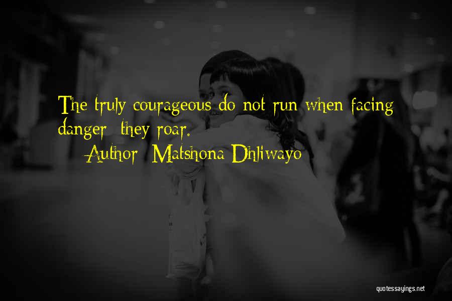 Run To The Roar Quotes By Matshona Dhliwayo