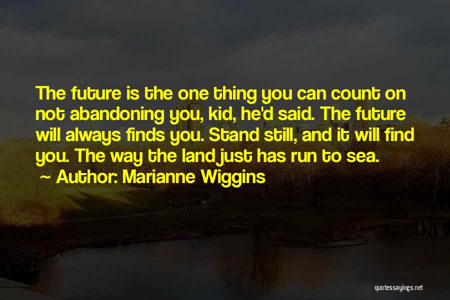 Run To The Sea Quotes By Marianne Wiggins