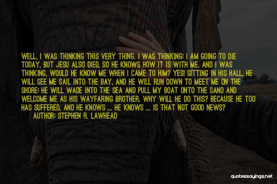 Run To The Sea Quotes By Stephen R. Lawhead