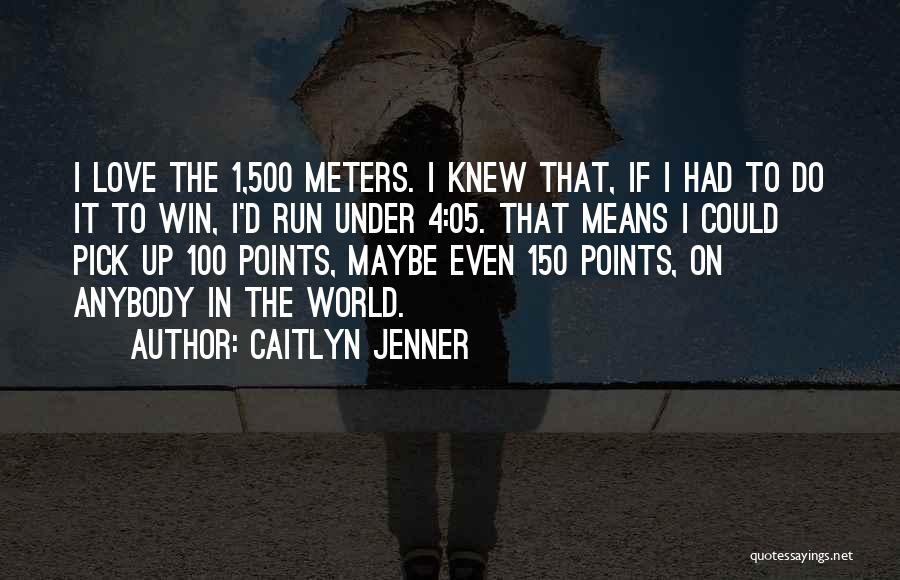 Run To Win Quotes By Caitlyn Jenner