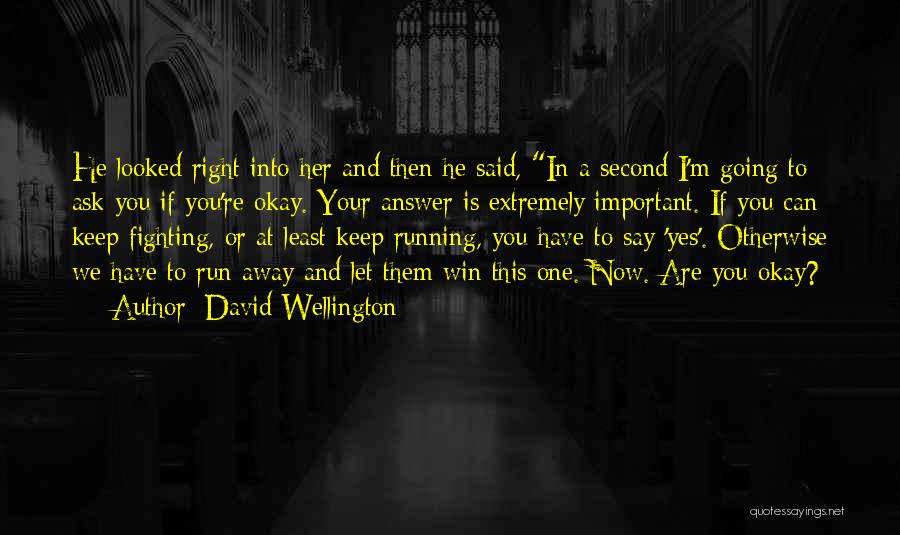 Run To Win Quotes By David Wellington