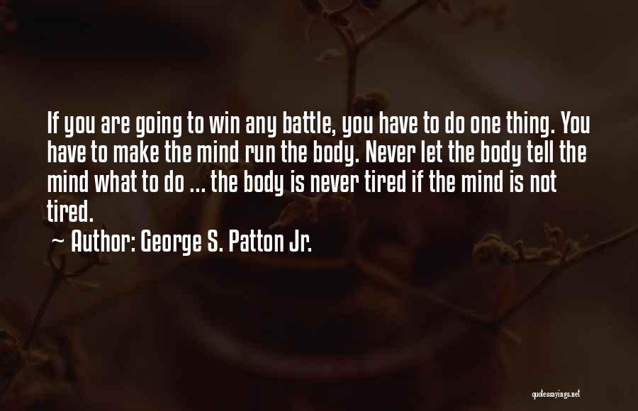 Run To Win Quotes By George S. Patton Jr.