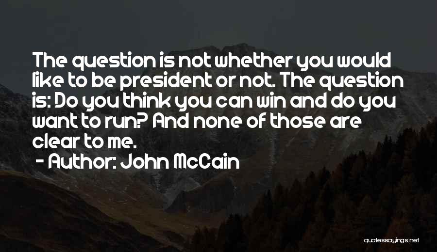 Run To Win Quotes By John McCain