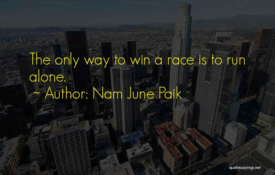 Run To Win Quotes By Nam June Paik
