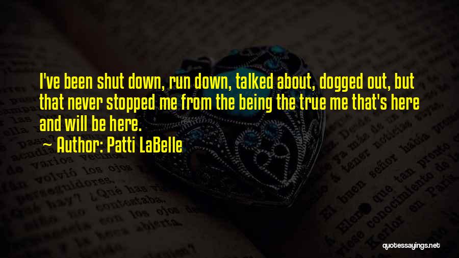 Run Up Or Shut Up Quotes By Patti LaBelle