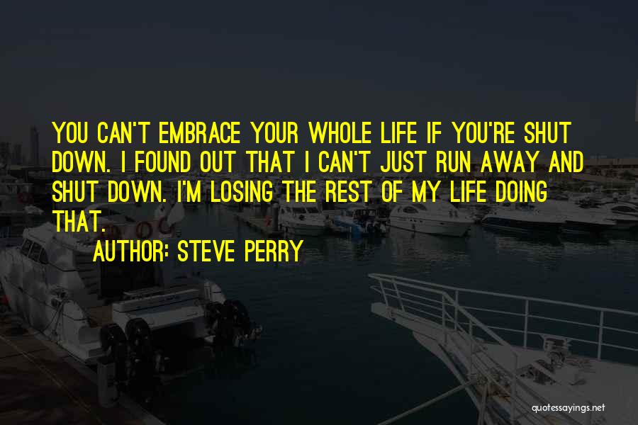 Run Up Or Shut Up Quotes By Steve Perry