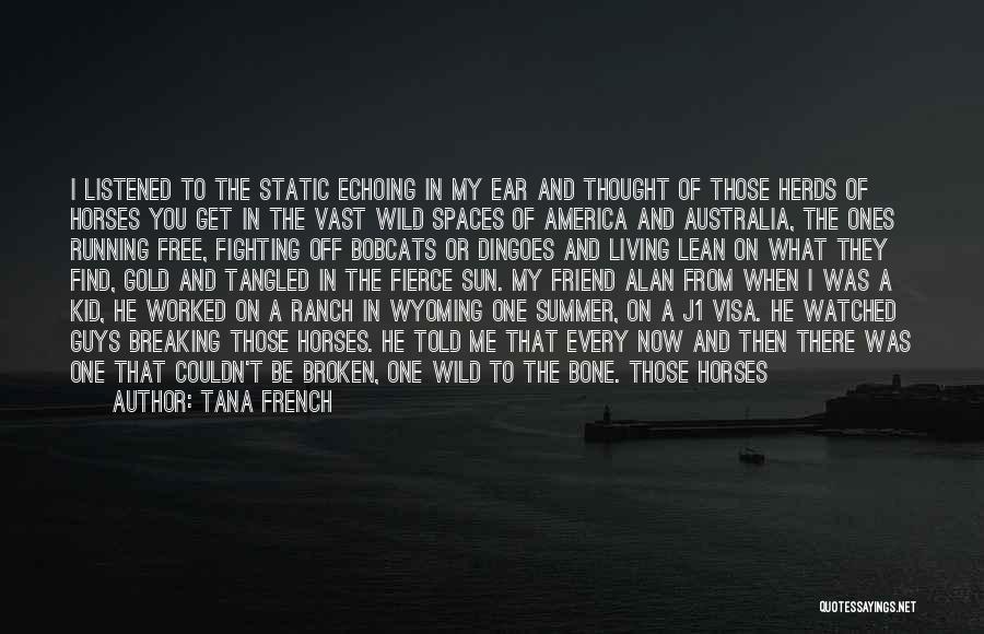 Run Wild And Free Quotes By Tana French