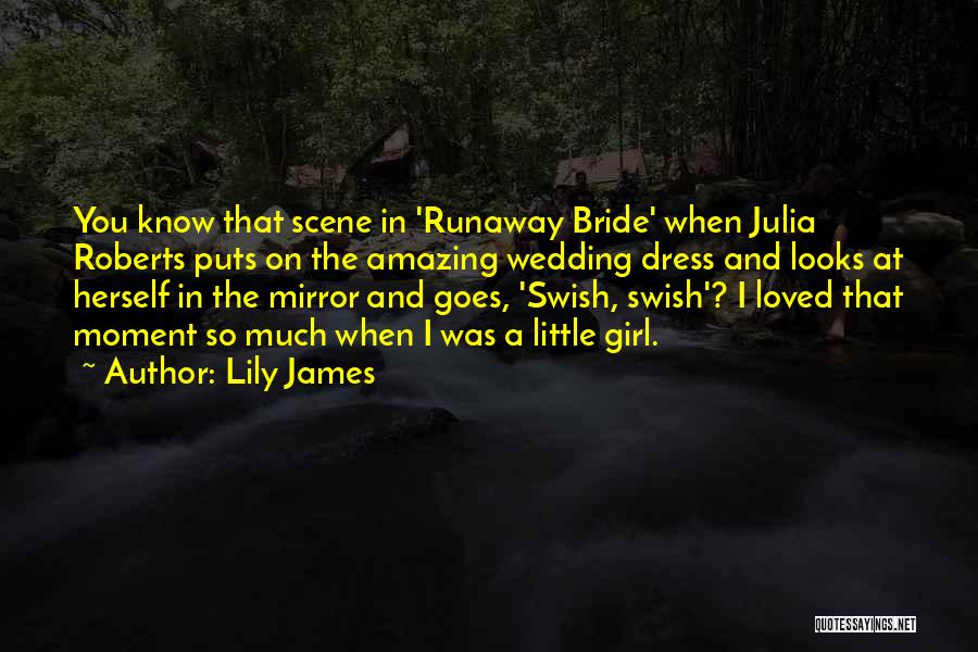 Runaway Bride Quotes By Lily James