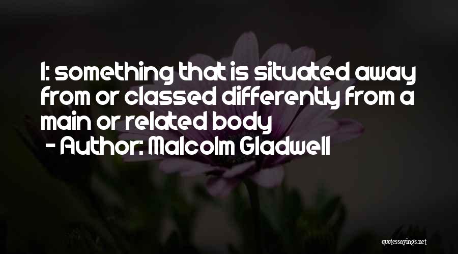 Runaway Dads Quotes By Malcolm Gladwell