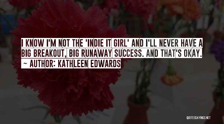 Runaway Girl Quotes By Kathleen Edwards