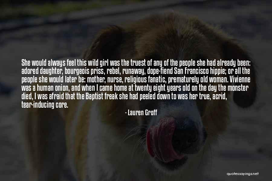 Runaway Girl Quotes By Lauren Groff Runaway Girl Quotes By Lauren Groff