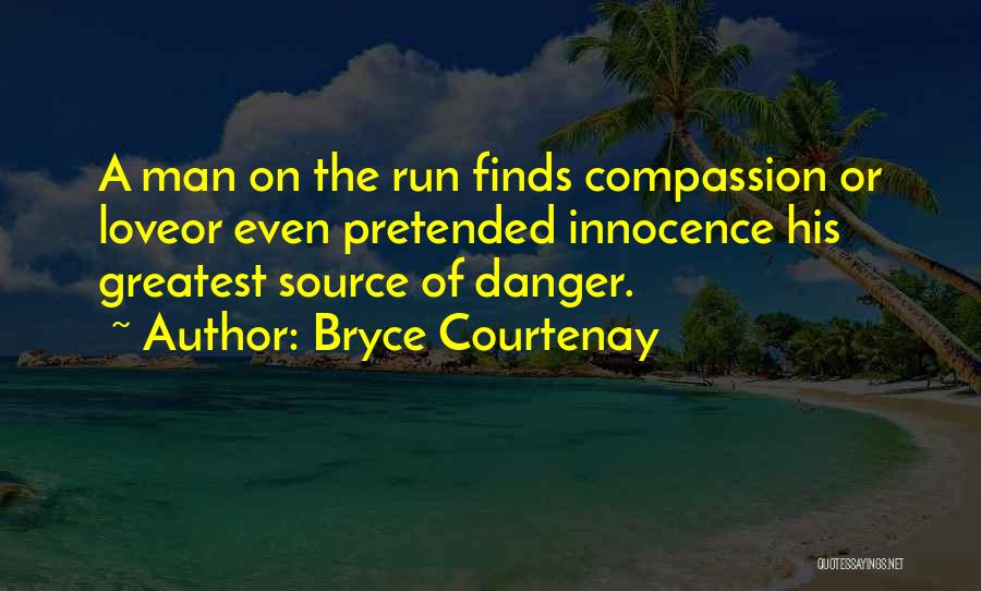 Runaway Quotes By Bryce Courtenay