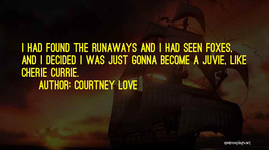 Runaway Quotes By Courtney Love