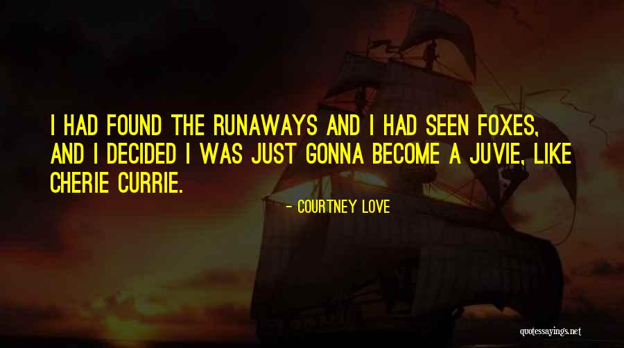 Runaway Quotes By Courtney Love