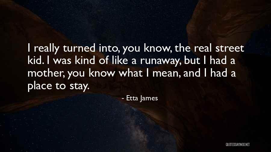 Runaway Quotes By Etta James Runaway Quotes By Etta James