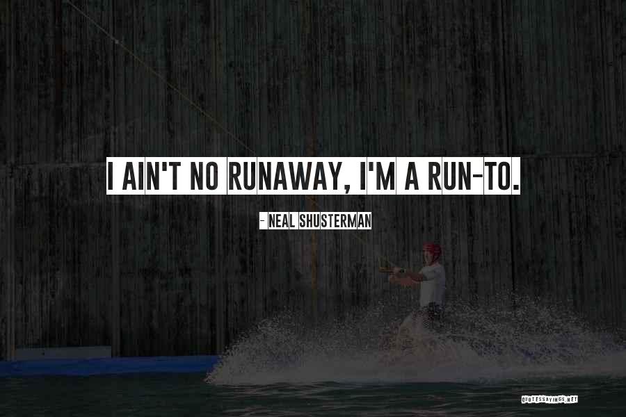 Runaway Quotes By Neal Shusterman