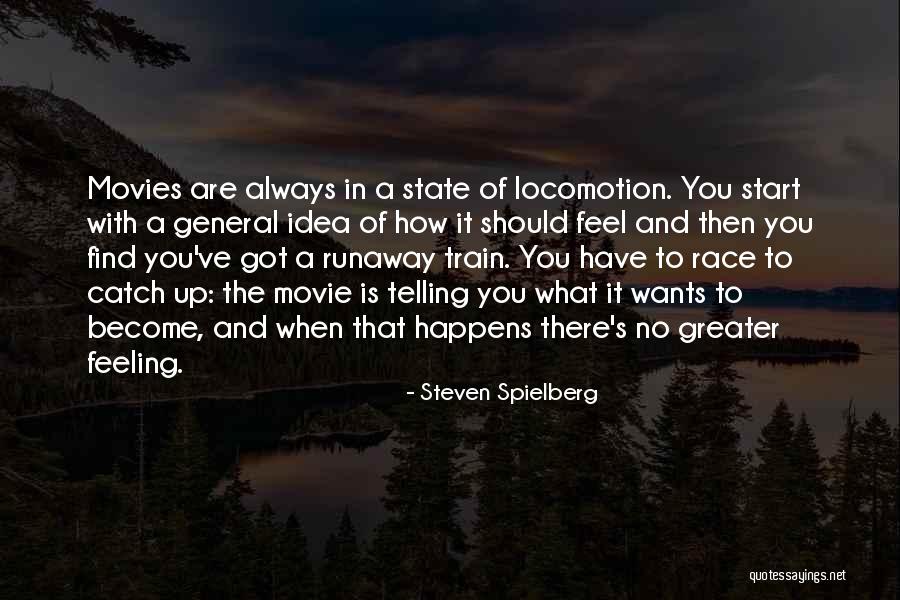 Runaway Quotes By Steven Spielberg