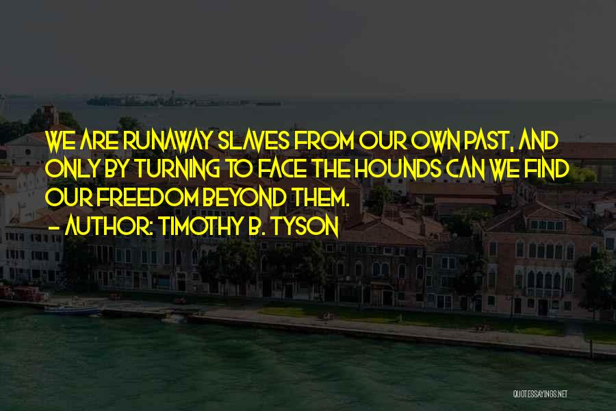 Runaway Quotes By Timothy B. Tyson