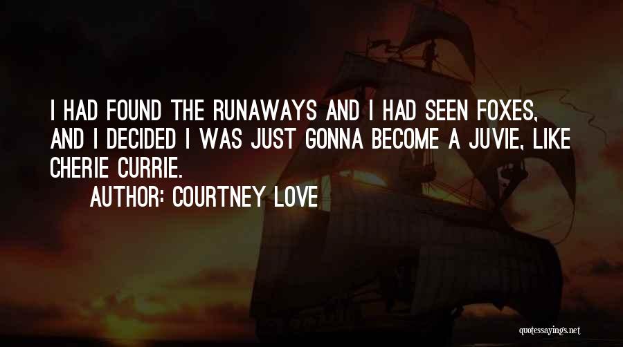 Runaways Quotes By Courtney Love