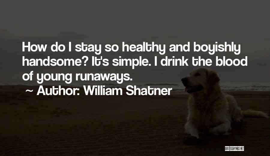 Runaways Quotes By William Shatner