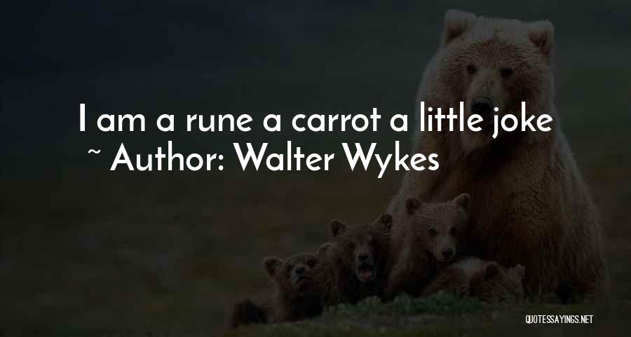 Runes Quotes By Walter Wykes