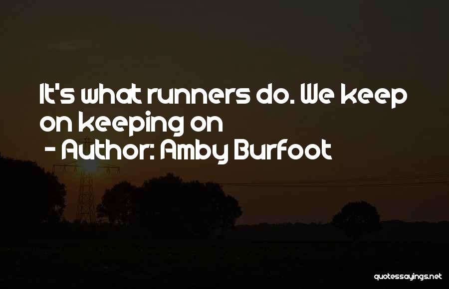 Runners Quotes By Amby Burfoot