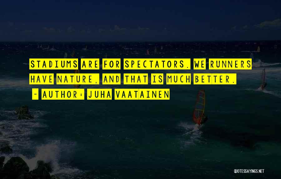 Runners Quotes By Juha Vaatainen