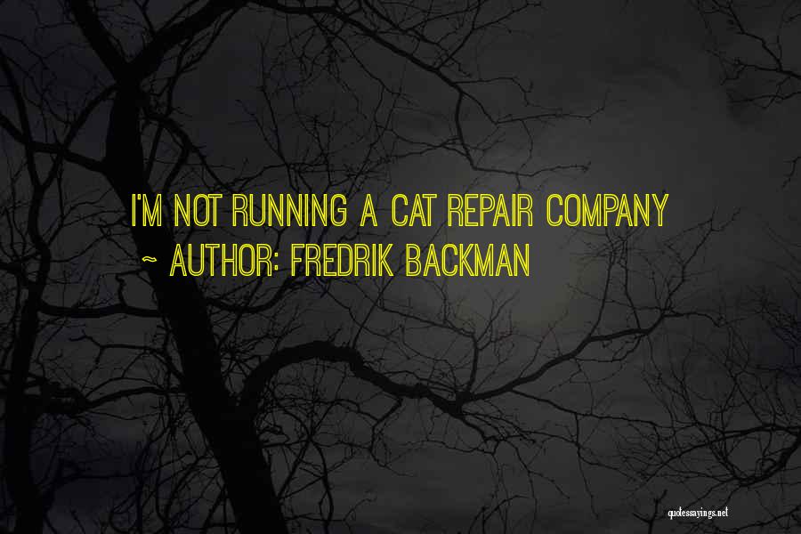 Running A Company Quotes By Fredrik Backman