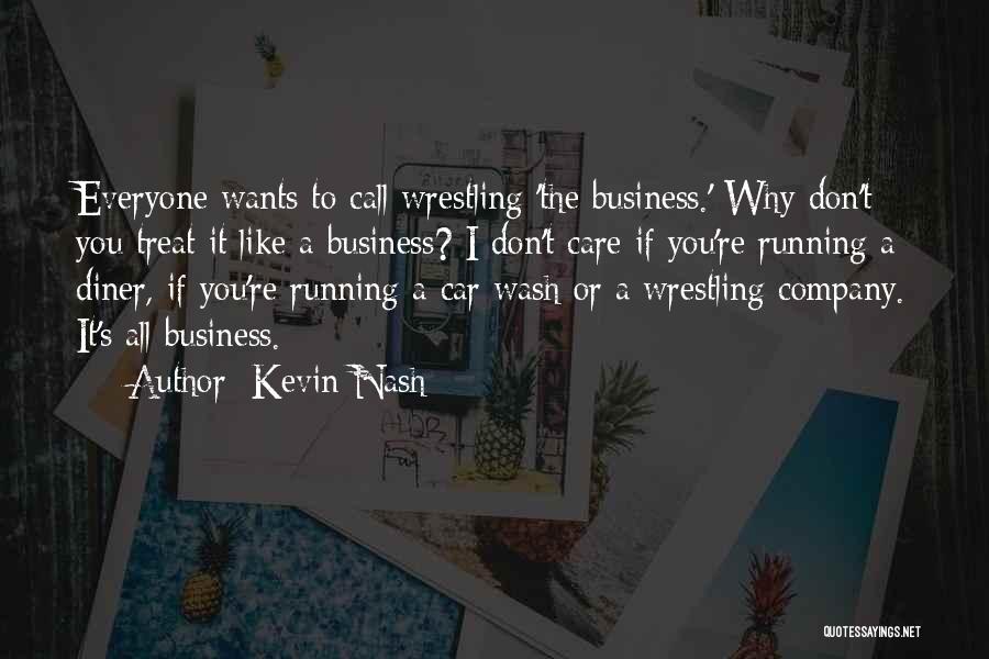 Running A Company Quotes By Kevin Nash