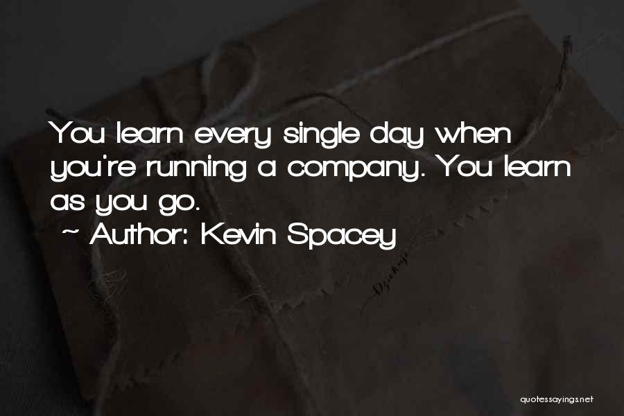 Running A Company Quotes By Kevin Spacey