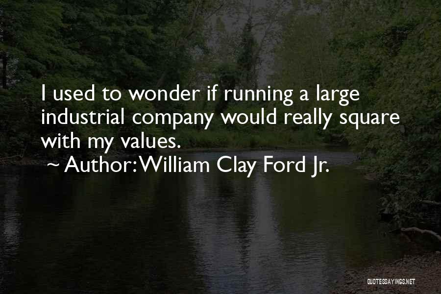 Running A Company Quotes By William Clay Ford Jr.