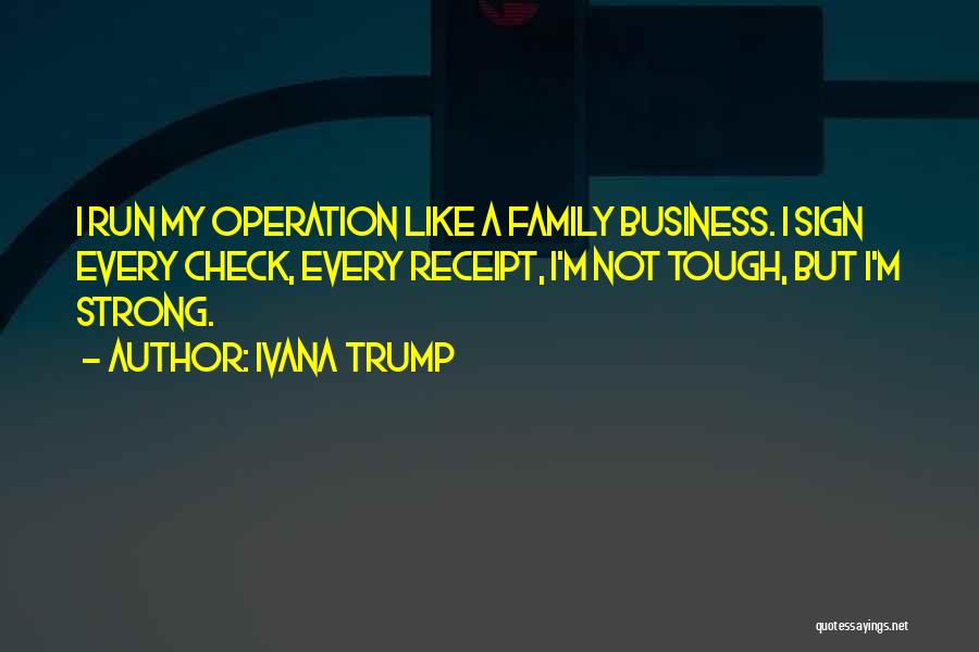 Running A Family Business Quotes By Ivana Trump