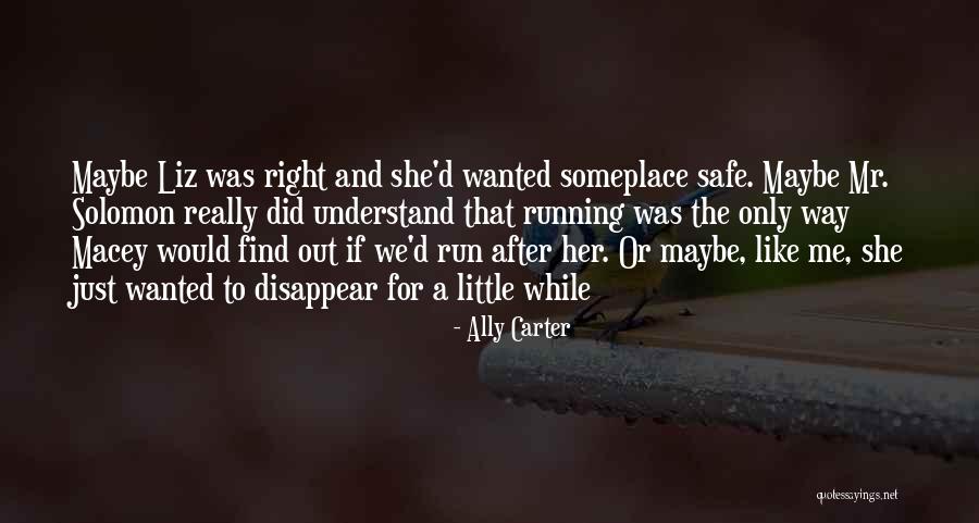 Running After Me Quotes By Ally Carter Running After Me Quotes By Ally Carter