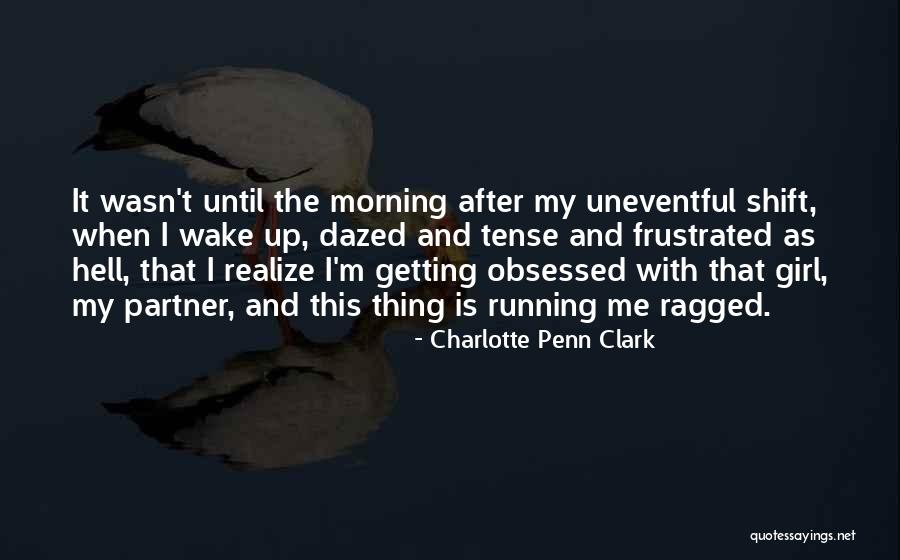 Running After Me Quotes By Charlotte Penn Clark Running After Me Quotes By Charlotte Penn Clark
