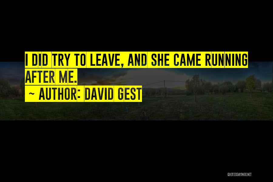 Running After Me Quotes By David Gest
