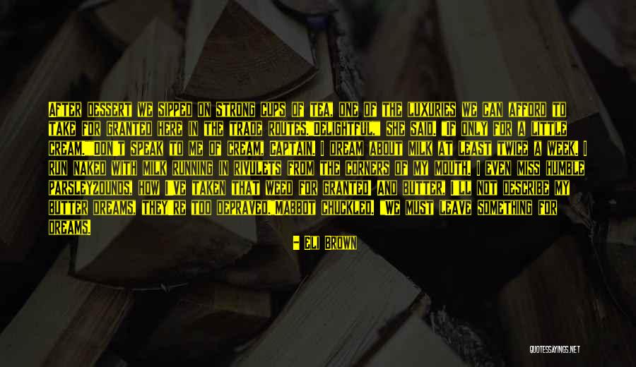 Running After Me Quotes By Eli Brown Running After Me Quotes By Eli Brown