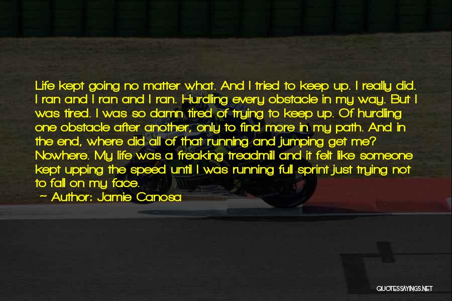 Running After Me Quotes By Jamie Canosa
