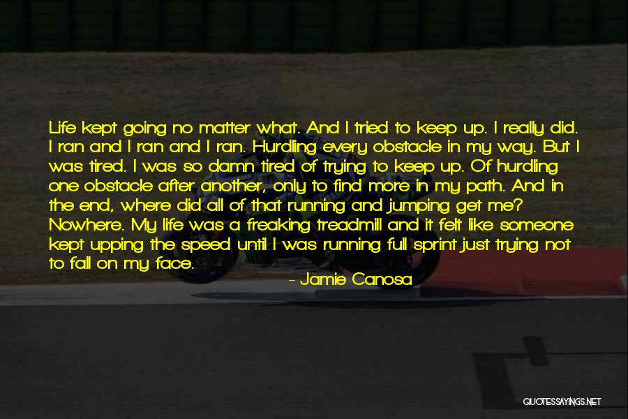Running After Me Quotes By Jamie Canosa Running After Me Quotes By Jamie Canosa