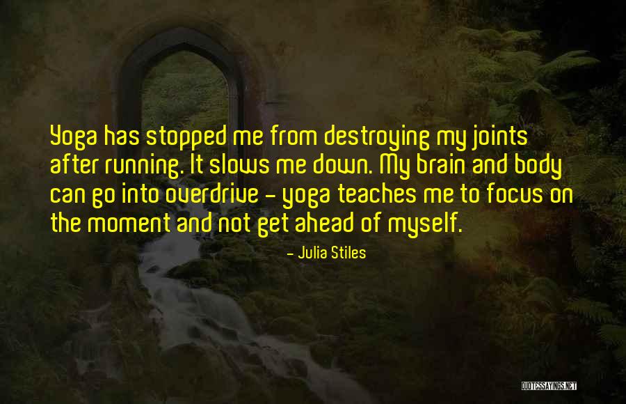Running After Me Quotes By Julia Stiles Running After Me Quotes By Julia Stiles