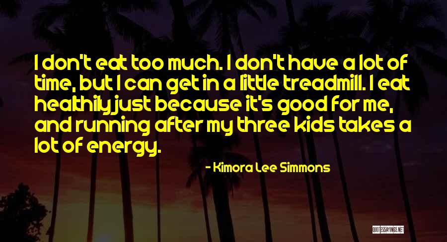 Running After Me Quotes By Kimora Lee Simmons