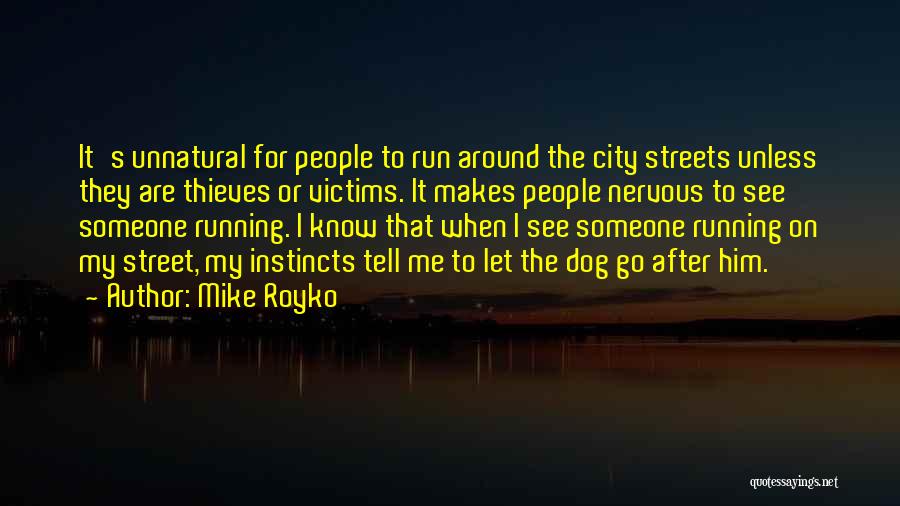 Running After Me Quotes By Mike Royko