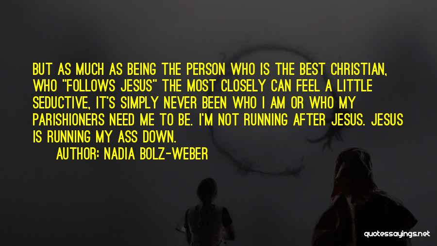 Running After Me Quotes By Nadia Bolz-Weber