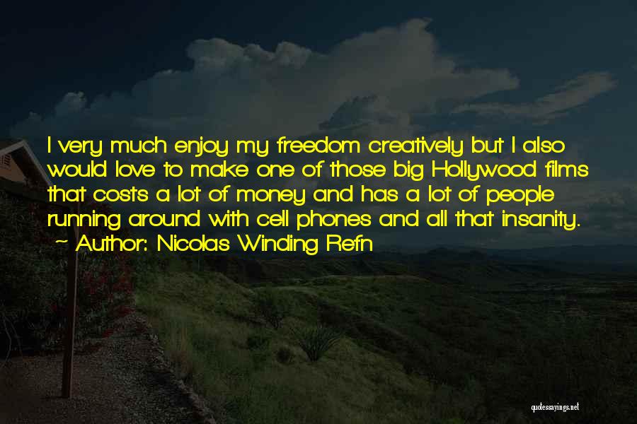 Running And Freedom Quotes By Nicolas Winding Refn