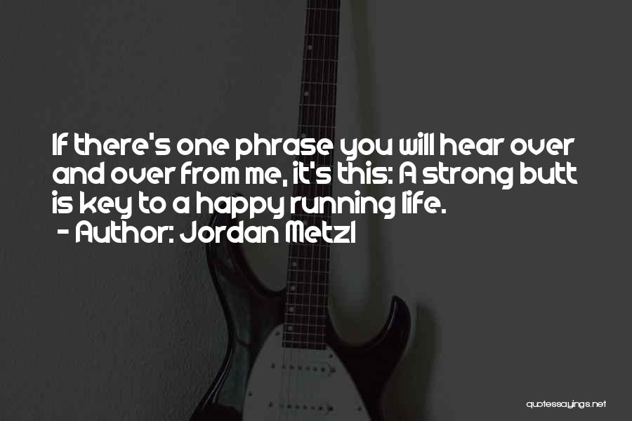 Running And Life Quotes By Jordan Metzl