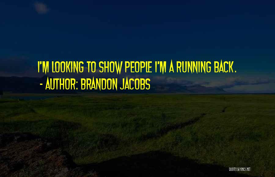 Running And Not Looking Back Quotes By Brandon Jacobs
