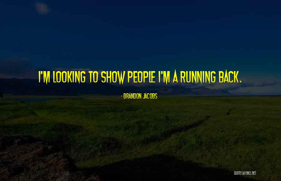 Running And Not Looking Back Quotes By Brandon Jacobs