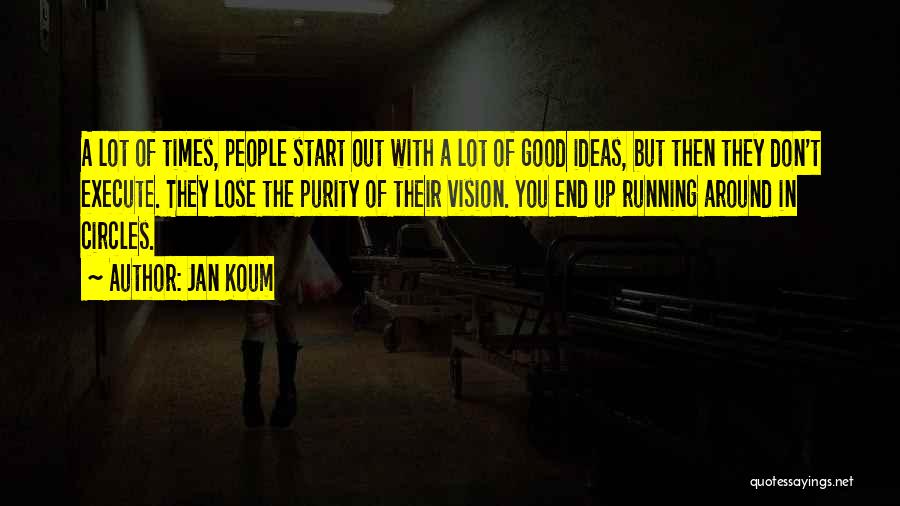 Running Around In Circles Quotes By Jan Koum