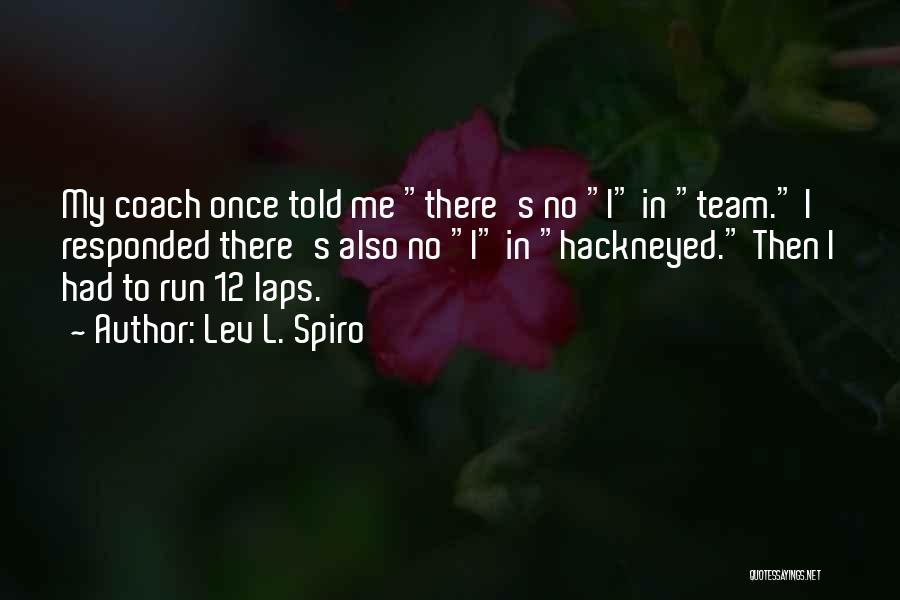 Running As A Team Quotes By Lev L. Spiro