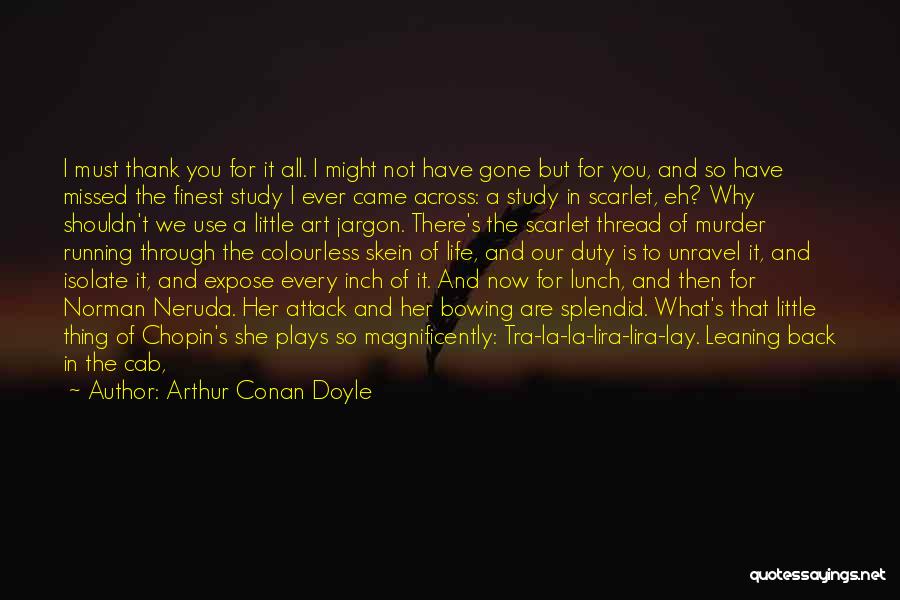 Running Away And Life Quotes By Arthur Conan Doyle