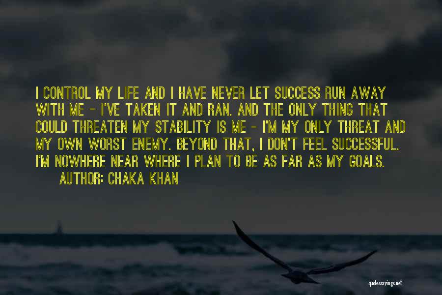 Running Away And Life Quotes By Chaka Khan
